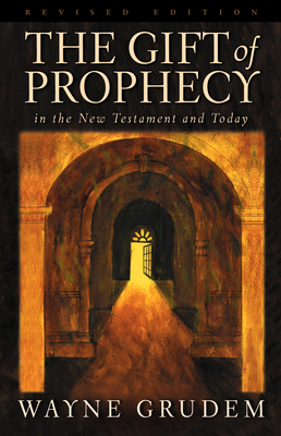 The Gift of Prophecy: In the New Testament and Today - Grudem, Wayne