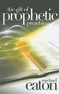 The Gift of Prophetic Preaching: A Charismatic Approach