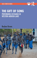 The Gift of Song: Performing Exchange in Western Arnhem Land