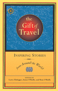 The Gift of Travel: Inspiring Stories from Around the World