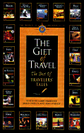 The Gift of Travel: The Best of Travelers' Tales - Habegger, Larry (Editor), and O'Reilly, Sean (Editor), and O'Reilly, James (Editor)