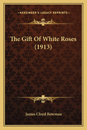 The Gift Of White Roses (1913)
