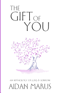 The Gift of You: An Anthology of Love & Sorrow