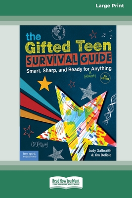 The Gifted Teen Survival Guide: Smart, Sharp, and Ready for (Almost) Anything (5th Edition) [Standard Large Print] - Galbraith, Judy, and DeLisle, Jim