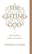 The Gifting God: A Trinitarian Ethics of Excess