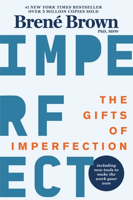 The Gifts of Imperfection: 10th Anniversary Edition: Features a New Foreword and Brand-New Tools - Brown, Brené