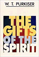 The Gifts of the Spirit - Purkiser, W T