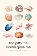 The Gifts the Ocean Gave Me: A Collection of Poems