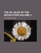 The Gil Blas of the Revolution Volume 3