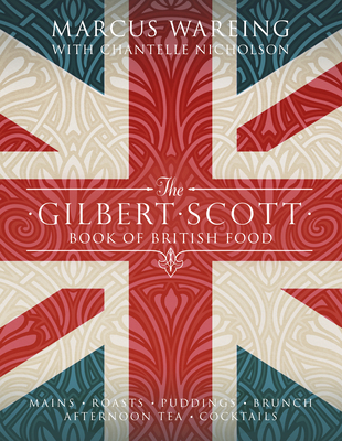 The Gilbert Scott Book of British Food - Wareing, Marcus