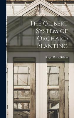 The Gilbert System of Orchard Planting - Davis, Gilbert Ralph