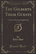 The Gilberts Their Guests, Vol. 3 of 3: A Story of Homely English Life (Classic Reprint)