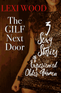 The Gilf Next Door: 3 Sexy Stories of Experienced Older Women