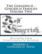 The Gingerich - Gingrich Families Volume Two: Westward from Pennsylvania to Missouri