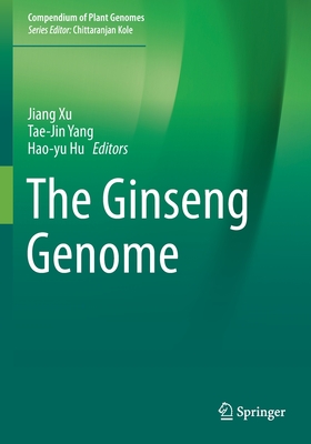 The Ginseng Genome - Xu, Jiang (Editor), and Yang, Tae-Jin (Editor), and Hu, Hao-yu (Editor)
