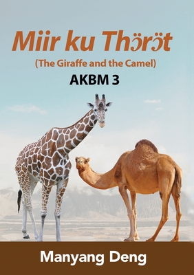 The Giraffe and the Camel (J ku A au) is the third book of AKBM kids' books - Deng, Manyang