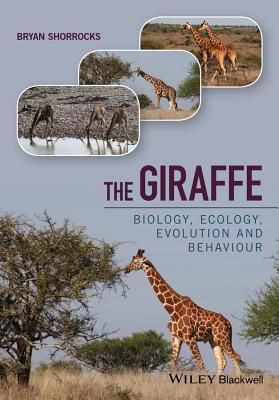 The Giraffe: Biology, Ecology, Evolution and Behaviour - Shorrocks, Bryan