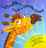 The Giraffe Who Cock-A-Doodle-Doo'd - Faulkner, Keith