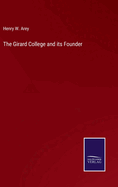 The Girard College and its Founder