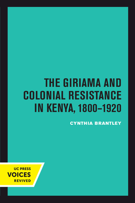 The Giriama and Colonial Resistance in Kenya, 1800-1920 - Brantley, Cynthia