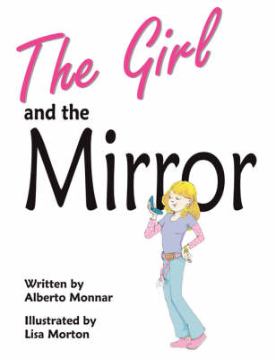 The Girl and the Mirror - Monnar, Alberto, and Weinerman, Linda (Editor)