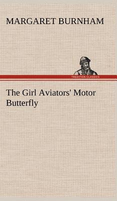 The Girl Aviators' Motor Butterfly - Burnham, Margaret