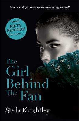 The Girl Behind the Fan: Hidden Women: 2 - Knightley, Stella