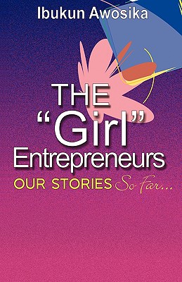 The "Girl" Entrepreneurs - Awosika, Ibukun