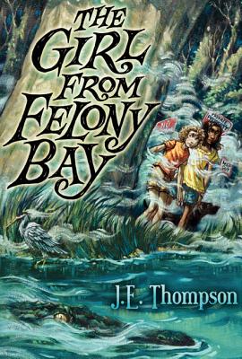 The Girl from Felony Bay - Thompson, J E