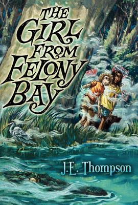 The Girl from Felony Bay - Thompson, J E