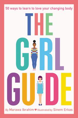 The Girl Guide: 50 Ways to Learn to Love Your Changing Body - Ibrahim, Marawa
