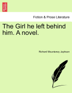 The Girl He Left Behind Him. a Novel.