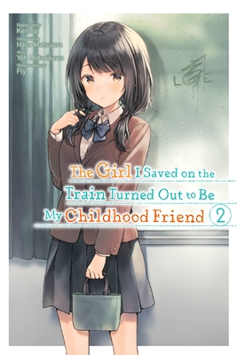 The Girl I Saved on the Train Turned Out to Be My Childhood Friend, Vol. 2 (Manga) - Kennoji, and Midorikawa, Yoh, and Fly