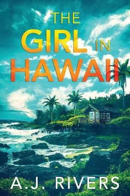 The Girl in Hawaii - Rivers, A J