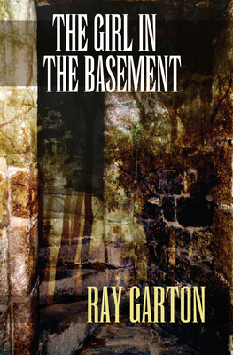 The Girl in the Basement - Garton, Ray