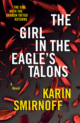 The Girl in the Eagle's Talons: A Lisbeth Salander Novel - Smirnoff, Karin, and Death, Sarah (Translated by)