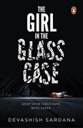 The Girl in the Glass Case: Keep your girls safe. Boys safer. (Simone Singh Series)