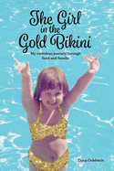 The Girl in the Gold Bikini: My Turbulent Journey Through Food and Family