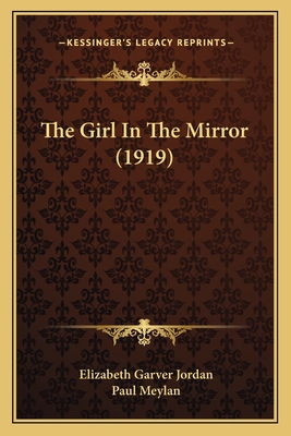 The Girl in the Mirror (1919) - Jordan, Elizabeth Garver, and Meylan, Paul (Illustrator)