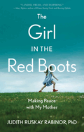 The Girl in the Red Boots: Making Peace with My Mother