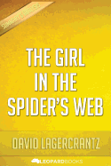 The Girl in the Spider's Web: A Lisbeth Salander Novel, Continuing Stieg Larsson's Millennium Series by David Lagercrantz Unofficial & Independent Summary & Analysis