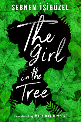 The Girl in the Tree -   igzel,  ebnem, and Wyers, Mark David (Translated by)