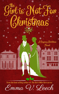 The Girl is Not For Christmas: A Christmas Regency Romance Novel