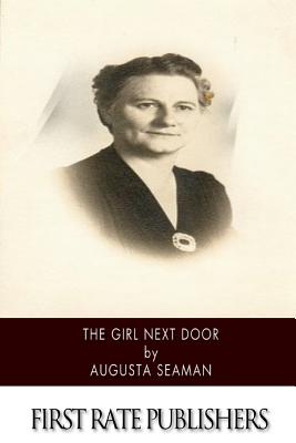 The Girl Next Door - Seaman, Augusta Huiell