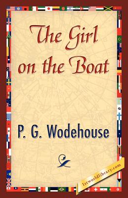 The Girl on the Boat - Wodehouse, P G, and P G Wodehouse, and 1stworld Library (Editor)