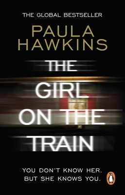 The Girl on the Train: The multi-million-copy global phenomenon - Hawkins, Paula