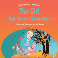 The Girl That Brought Spring Back: A Story About Empathy, Determination, and Perseverance