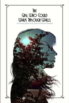 The Girl Who Could Walk Through Walls - Mardon, Austin, and Mardon, Ernest G