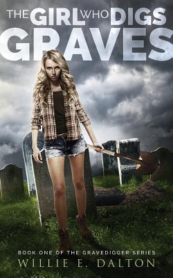 The Girl Who Digs Graves - Dalton, Willie E