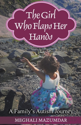 The Girl Who Flaps Her Hands - Mazumdar, Meghali